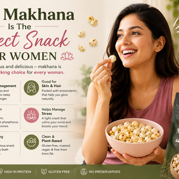Why Makhana Is The Perfect Snack For Women ?