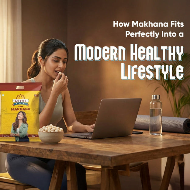 How Makhana Fits Perfectly Into a Modern Healthy Lifestyle